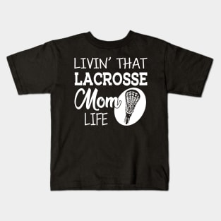 Lacrosse Mom - Livin' that lacrosse mom life Kids T-Shirt